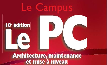 Le Campus, Le PC : Architecture, maintenance et mise à niveau 18ème édition